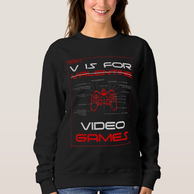 V Is For Video Games Funny Valentines Day Controll Sweatshirt (Front)