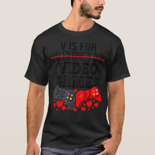 V Is For Video Games Funny Valentines Day Gamer Bo T-Shirt