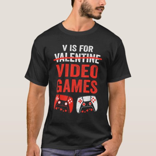 V Is For Video Games Funny Valentines Day Gamer Bo T_Shirt