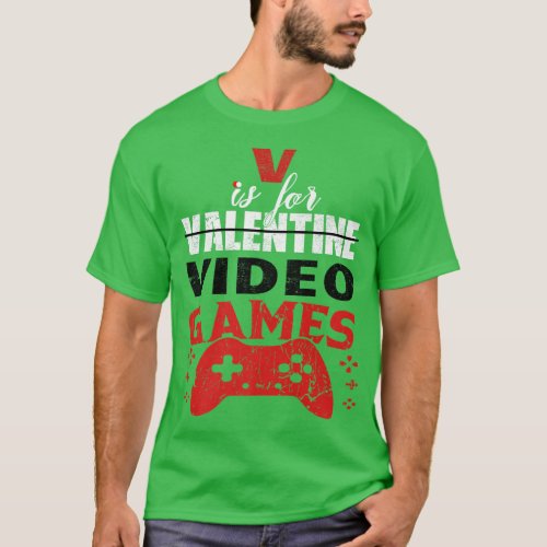 V Is For Video Games Funny Valentines Day Gamer Bo T_Shirt