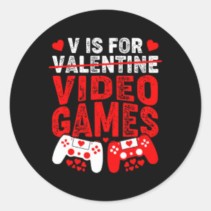 V Is For Video Games Funny Valentines Day Gamer  Classic Round Sticker