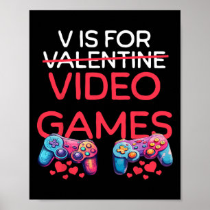 V Is For Video Games Funny Valentines Day Gamer Me Poster
