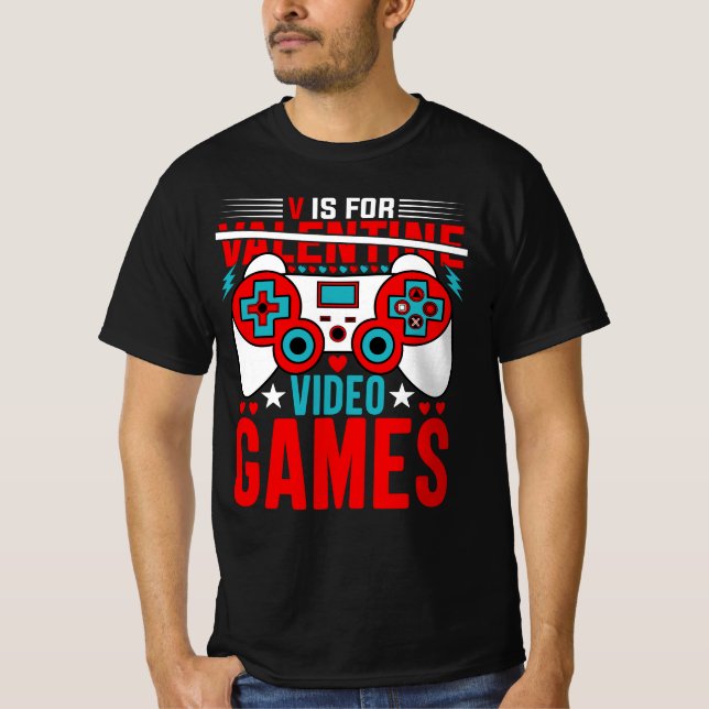 V Is For Video Games Funny Valentines Day Gamer T-Shirt (Front)