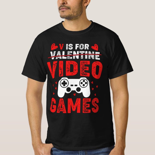 V Is For Video Games Funny Valentines Day Gamer T-Shirt (Front)