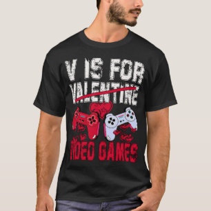 V Is For Video Games Funny Valentines Day Gamer T-Shirt