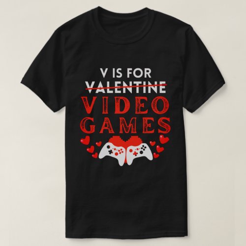 V Is For Video Games Funny Valentines Day Gamer T_Shirt