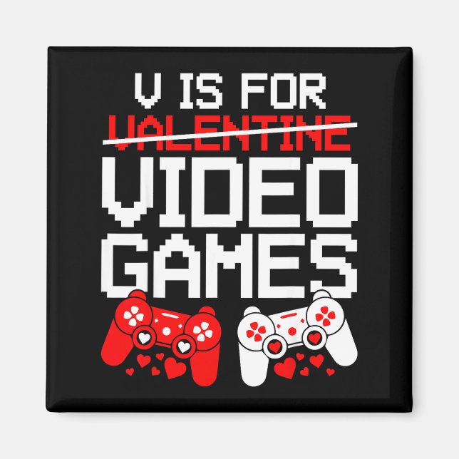 V Is For Video Games Funny Valentines Gamer Love  Magnet (Front)