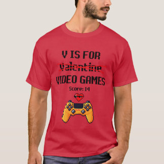 V Is For Video Games Gamer Valentine gift T-Shirt
