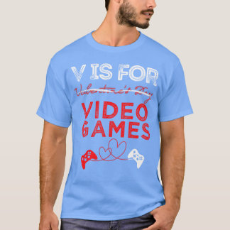 V Is For Video Games Gamer Valentines family gift T-Shirt
