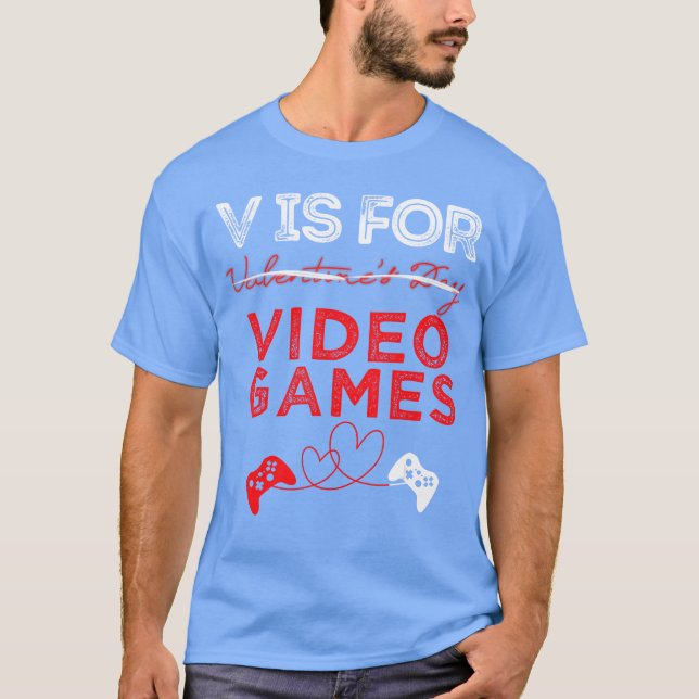 V Is For Video Games Gamer Valentines family gift T-Shirt (Front)