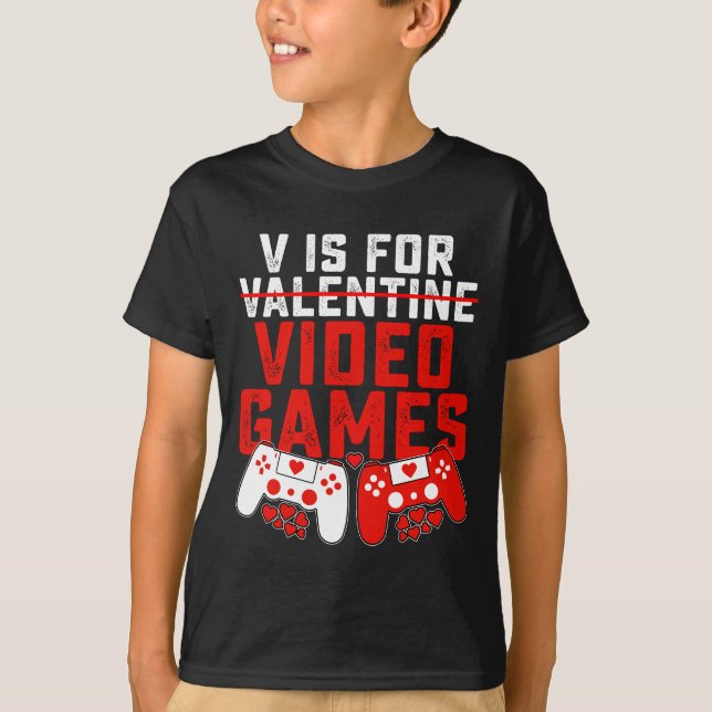 V Is For Video Games Gaming Gamer Valentine's Day T-Shirt (Front)