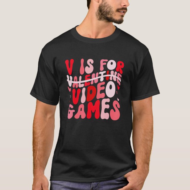 V is for Video Games Groovy Valentines Day Gamer B T-Shirt (Front)