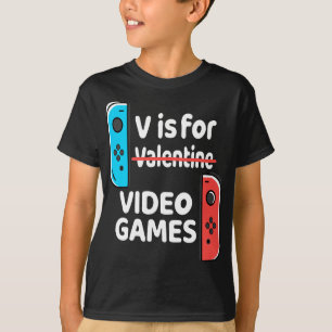 V Is For Video Games Valentines Day Funny V-Day Ga T-Shirt