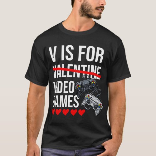 V Is For Video Games Valentines Day Gamer Gaming M T_Shirt
