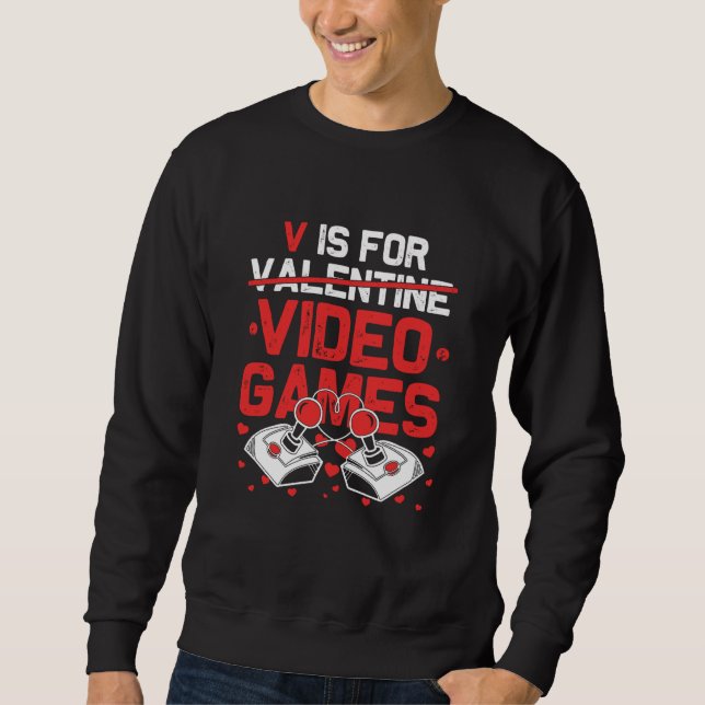 V Is For Video Games Valentines Day Gamer Teen Men Sweatshirt (Front)