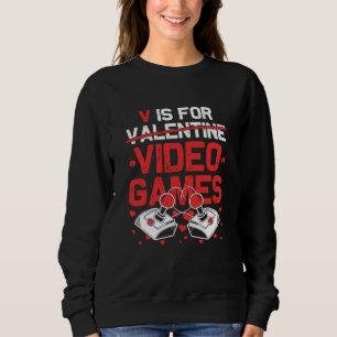 V Is For Video Games Valentines Day Gamer Teen Men Sweatshirt