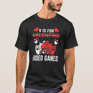 V IS FOR VIDEO GAMES Valentines Day Video Gamer Bo T-Shirt