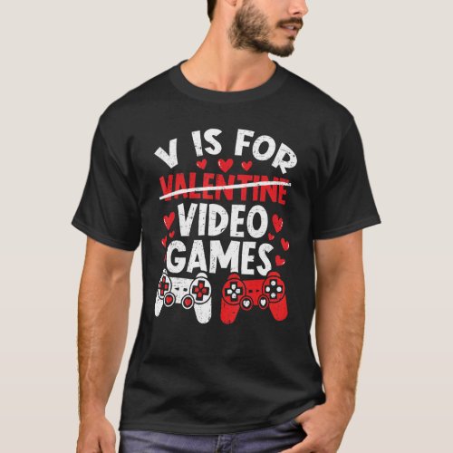 V is for Video Games Valentines Funny Gamer Gaming T_Shirt
