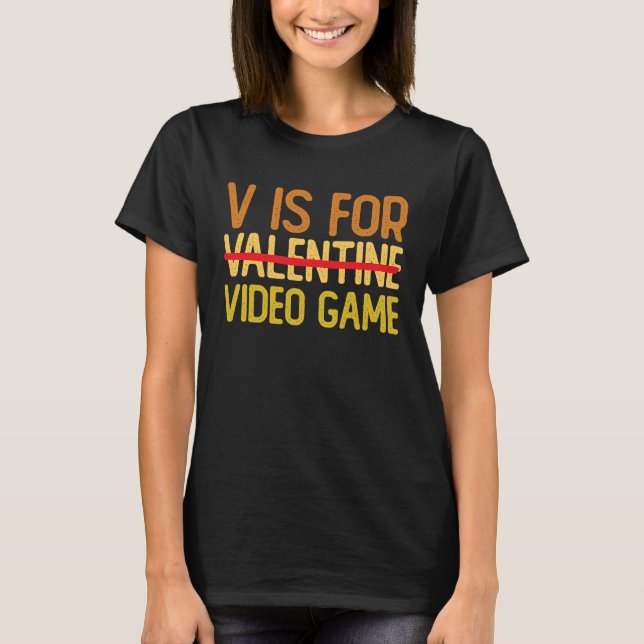 V Is For Video Games Video Game Valentines Outfit T-Shirt (Front)