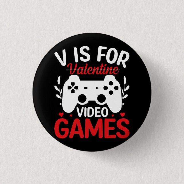 V is for Video Games with Valentine Crossed Out Button (Front)