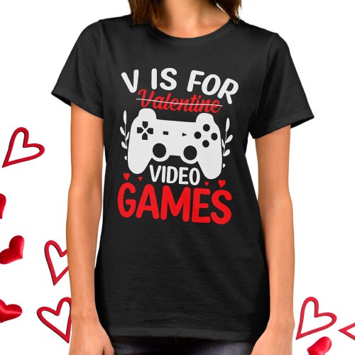 V is for Video Games with Valentine Crossed Out T_Shirt