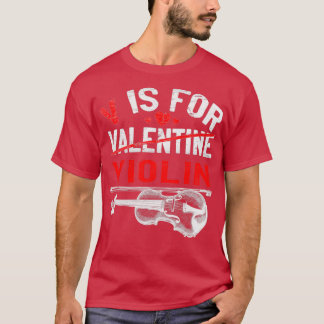 V Is For Violin Funny Valentines Day Violinist T-Shirt