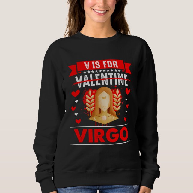 V is for Virgo  Anti Valentines Day Sweatshirt (Front)