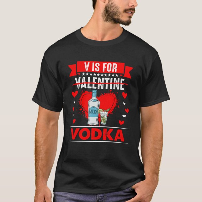 V is for Vodka  Anti Valentines Day T-Shirt (Front)