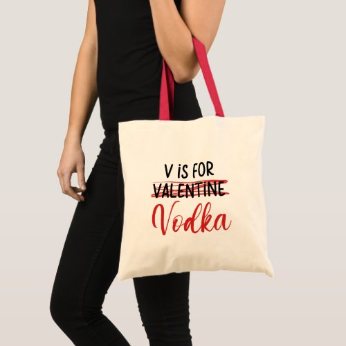 V is for Vodka not Valentine funny anti love Tote Bag
