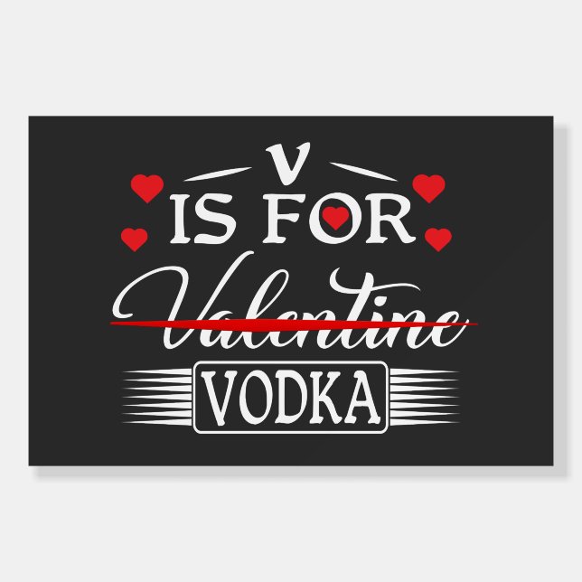 V is for Vodka Valentine's day Foam Board (Front)