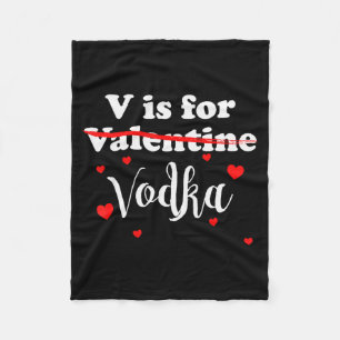 V Is For Vodka Valentines Day Funny Joke Gift Fleece Blanket