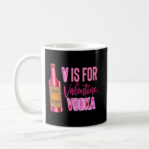 V Is For Vodka VodkaS Day Coffee Mug