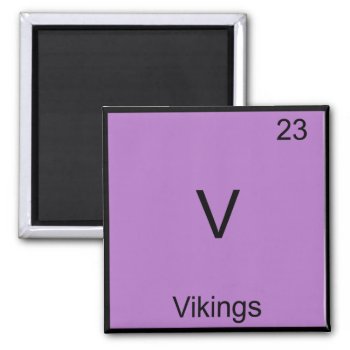 V - Vikings Funny Element Chemistry Symbol Tee Magnet by itselemental at Zazzle