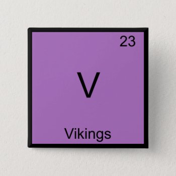 V - Vikings Funny Element Chemistry Symbol Tee Pinback Button by itselemental at Zazzle
