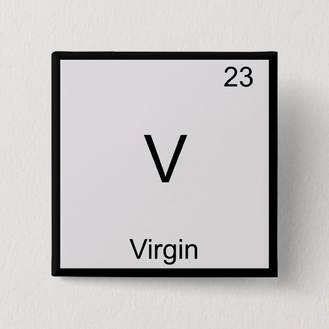 V - Virgin Funny Chemistry Element Symbol T-Shirt Pinback Button (Front)