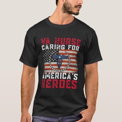 Va Nurse Caring For AmericaS Heroes Patriot Veter T_Shirt