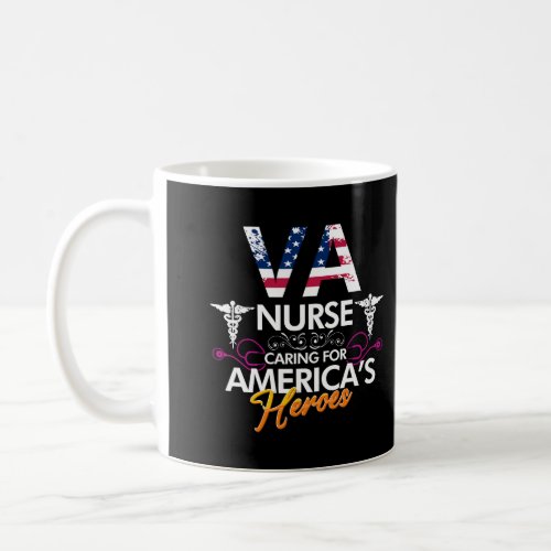 Va Nurse Caring For AmericaS Heroes Patriotic Nur Coffee Mug