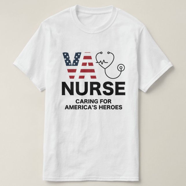 VA Nurse. Caring for America's Heroes T-Shirt (Design Front)