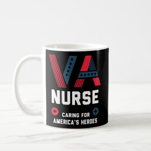 Va Nurse Giving Back What Our Veterans Gave To Us  Coffee Mug