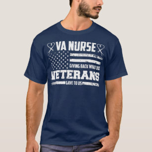 VA Nurse Giving Back What Veterans Affairs Nurse T-Shirt