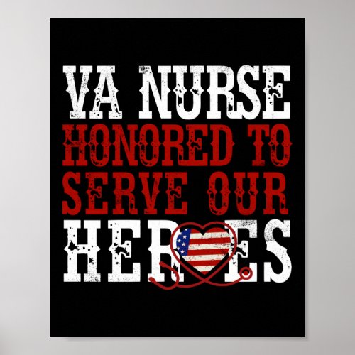 VA Nurse Honored To Serve Our Heroes Poster