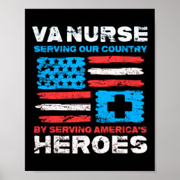 VA Nurse Serving Our Country By Serving America&#39;s Poster