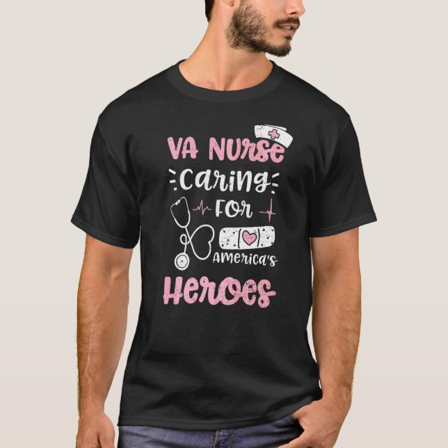 Va Va Nurse Caring For America's Heroes  Nurse Say T-Shirt (Front)