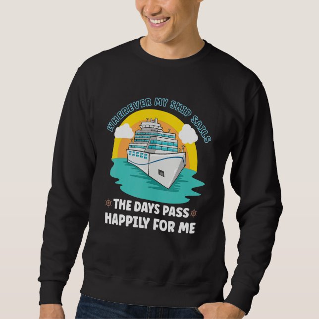 Vacation Boating Boat Captain Cruise Ship Cruising Sweatshirt (Front)