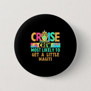 Vacation Cruise Crew Most Likely To Get A Little N Button