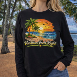 Vacation Feels Right Tropical Beach Long Sleeve US T-Shirt