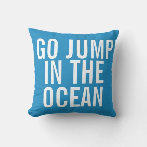 Vacation House Go Jump in the Ocean Blue and White Throw Pillow