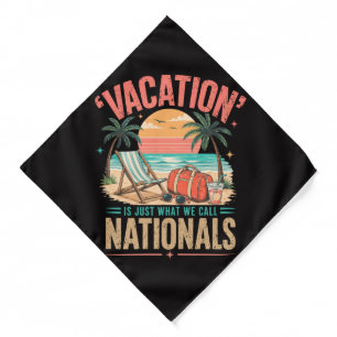 Vacation is Just What We Call Nationals Bandana