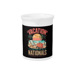 Vacation is Just What We Call Nationals Beverage Pitcher