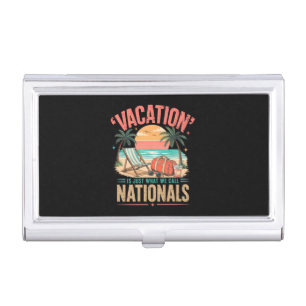 Vacation is Just What We Call Nationals Business Card Case